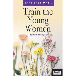 Train the Young Women -- Ruth Thompson